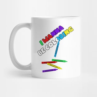 I Wanna Be Coloring Mug